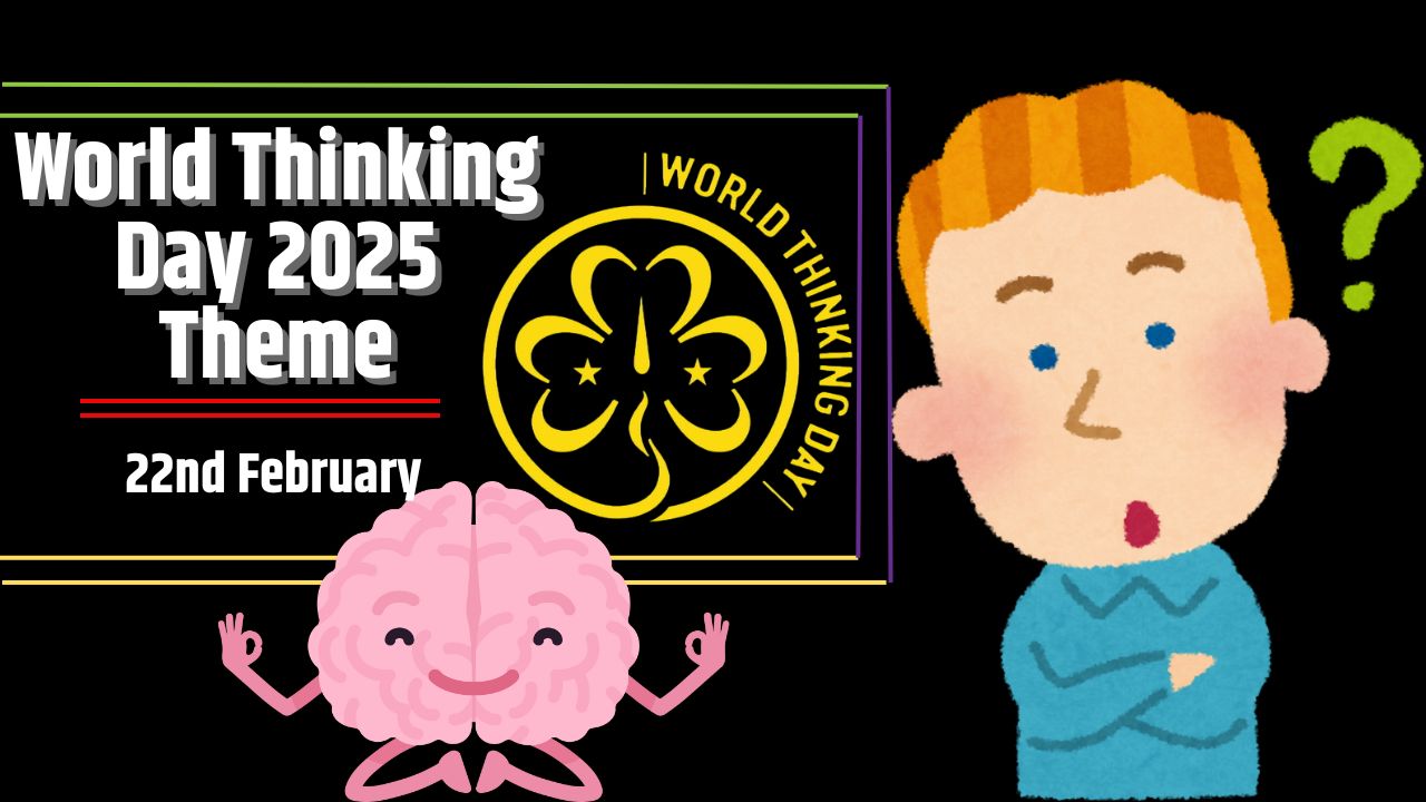 World Thinking Day 2025 Theme| जानें क्यों मनाया जाता है ‘विश्व चिंतन दिवस’, क्या है इसका महत्व, इतिहास और थीम